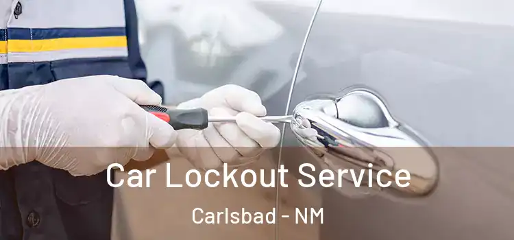 Car Lockout Service Carlsbad - NM