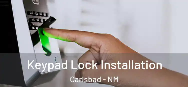 Keypad Lock Installation Carlsbad - NM