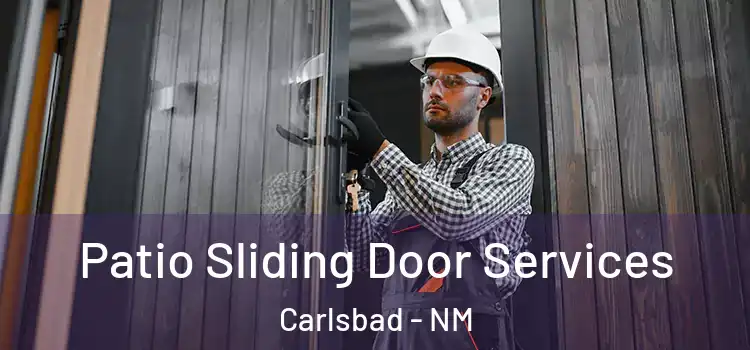 Patio Sliding Door Services Carlsbad - NM
