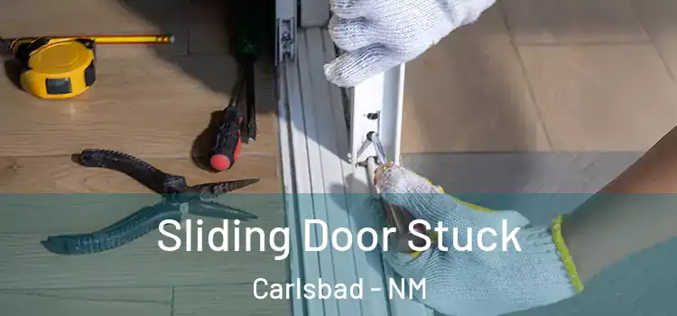  Sliding Door Stuck Carlsbad - NM